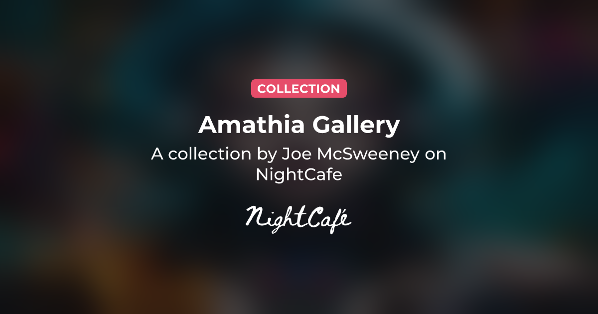 Amathia Gallery - Collection of AI Generated Art by Joe McSweeney ...